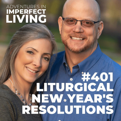 Adventures In Imperfect Living Catholic Podcast With Greg And Jennifer Willits