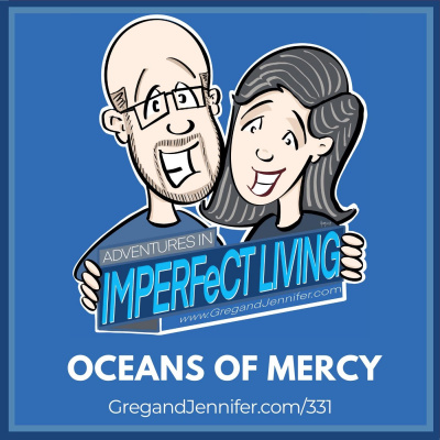 Adventures In Imperfect Living Catholic Podcast With Greg And Jennifer Willits
