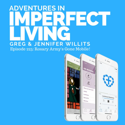 Adventures In Imperfect Living Catholic Podcast With Greg And Jennifer Willits