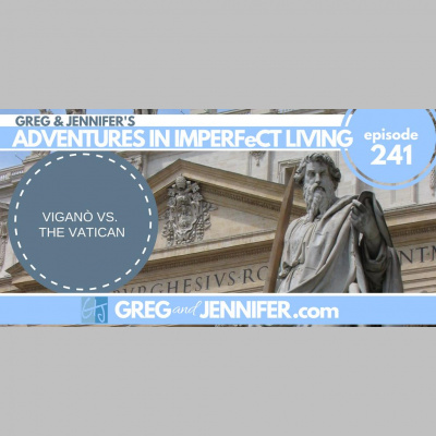 Adventures In Imperfect Living Catholic Podcast With Greg And Jennifer Willits
