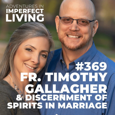 Adventures In Imperfect Living Catholic Podcast With Greg And Jennifer Willits
