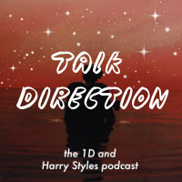 Talk Direction: The 1d ( Harry Styles) Podcast / Sign Of The Times / Ever Since New York / Sweet Creature / Kiwi / One Direc