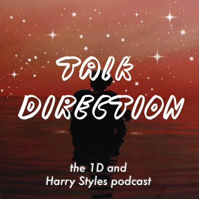 Talk Direction: The 1d ( Harry Styles) Podcast / Sign Of The Times / Ever Since New York / Sweet Creature / Kiwi / One Direc