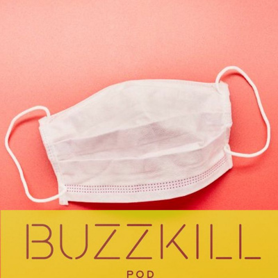 Buzzkill Pod