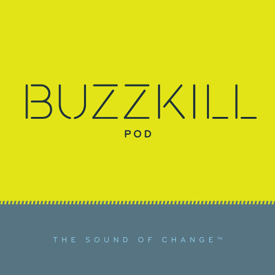 Buzzkill Pod