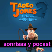 Tadeo Jones 2 mejor que Indiana Jones 2x02