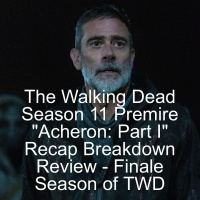 The Walking Dead Season 11 Premire Acheron: Part I Recap Breakdown Review - Finale Season of TWD