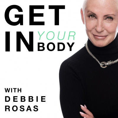 Get In Your Body With Debbie Rosas
