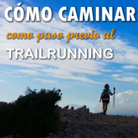 1. Cómo caminar por montaña como paso previo al trail running