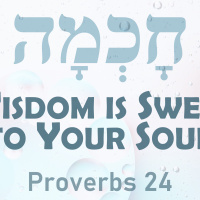 Wisdom is Sweet to Your Soul