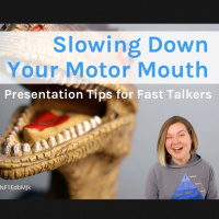Slowing Down Your Motor Mouth - Presentation Tips for Fast Talkers