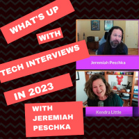 Whats up with Tech Interviews in 2023? With Jeremiah Peschka.