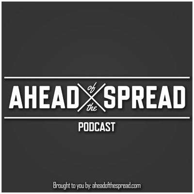 Ahead Of The Spread Podcast