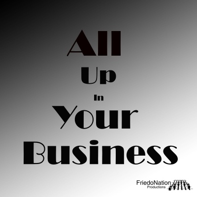 All Up In Your Business