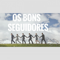 27 - Followership: Bons Líderes e Bons Seguidores