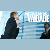 53 - Métricas de Vaidade