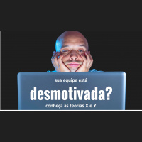 16 - Conheça as Teorias X e Y e veja como elas Formatam sua Visão de Gestão e Motivação