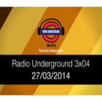 Radio Underground 3x04 (27/03/2014)