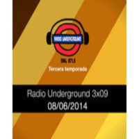 Radio Underground 3x09 (08/06/2014)