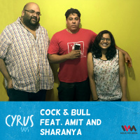 Ep. 212: Cock  Bull with Amit and Sharanya