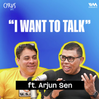 Arjun Sen on Brands, Fatherhood  Winning Cancer | Cyrus Says