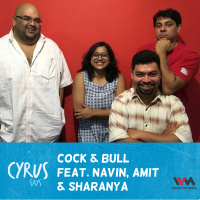 Ep. 202: Cock  Bull feat. Navin, Amit and Sharanya