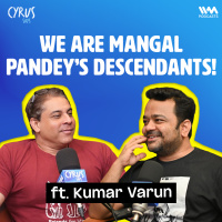 We are Mangal Pandey’s descendants! ft. Kumar Varun | Cyrus Says