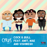 Ep. 216: Cock  Bull with Amit, Mae and Vishwesh