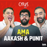 Aakash Mehta and Punit Pania | AMA Special | Cyrus Says