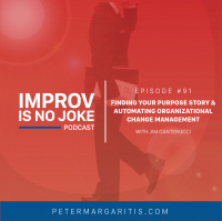 Ep. 91 - Jim Canterucci: Finding Your Purpose Story  Automating Organizational Change Management
