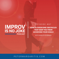 Ep. 87 - Marilyn Sherman: How to Overcome Obstacles That Keep You from Achieving Your Goals