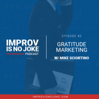 Ep. 2 - Mike Sciortino: Founder  CEO of Gratitude Marketing