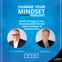 S5E35: Break Through to Yes: Unlocking the Possible within a Culture of Collaboration with David Savage