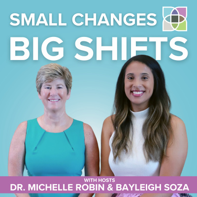 Small Changes Big Shifts With Dr. Michelle Robin