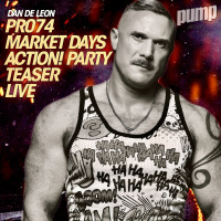 PR074 :: DAN DE LEON :: MARKET DAYS 2022 ACTION! PARTY :: LIVE 