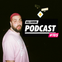 ALL GOOD PODCAST #105: Taha