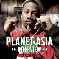 Take It Personal (Planet Asia Interview)
