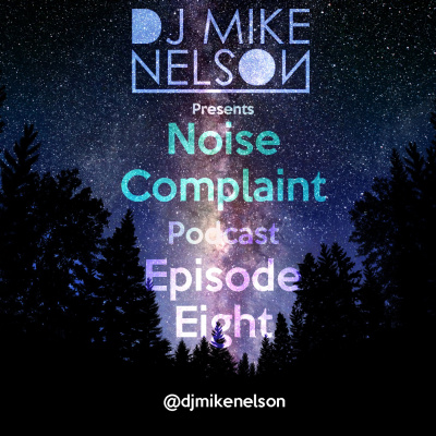 Dj Mike Nelson Presents: Noise Complaint Podcast