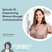 Ep 13: Empowering Women Through Communication with Kendra Ramirez