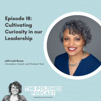 Ep 18: Cultivating Curiosity in our Leadership