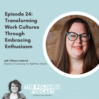 Ep 24: Transforming Work Cultures Through Embracing Enthusiasm