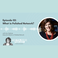 Ep 2: What is the Polished Network? with Amy Cedrone