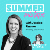 Polished Podcast Summer Mixtape Series with Jessica Rimmer