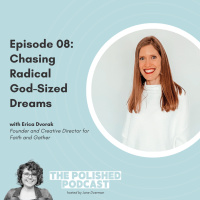 Ep 8: Chasing Radical God-Sized Dreams with Erica Dvorak