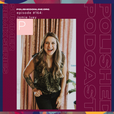 Polished Podcast: Refining The Details Of Life