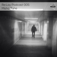 Misha Tune - Re:Lay Podcast 005 (29.01.2014)