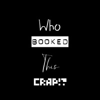 Who Booked This Crap!? Season 1 - Episode 7