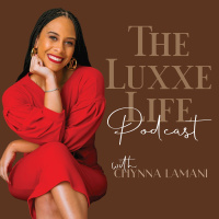 Introducing The Luxxe Life Podcast