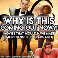 Movies That Would Have Made More Sense 5-10 Years Ago | The Cult Popture Podcast