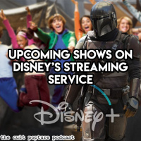 Disneys Streaming Service: All the Upcoming Shows and Movies | The Cult Popture Podcast